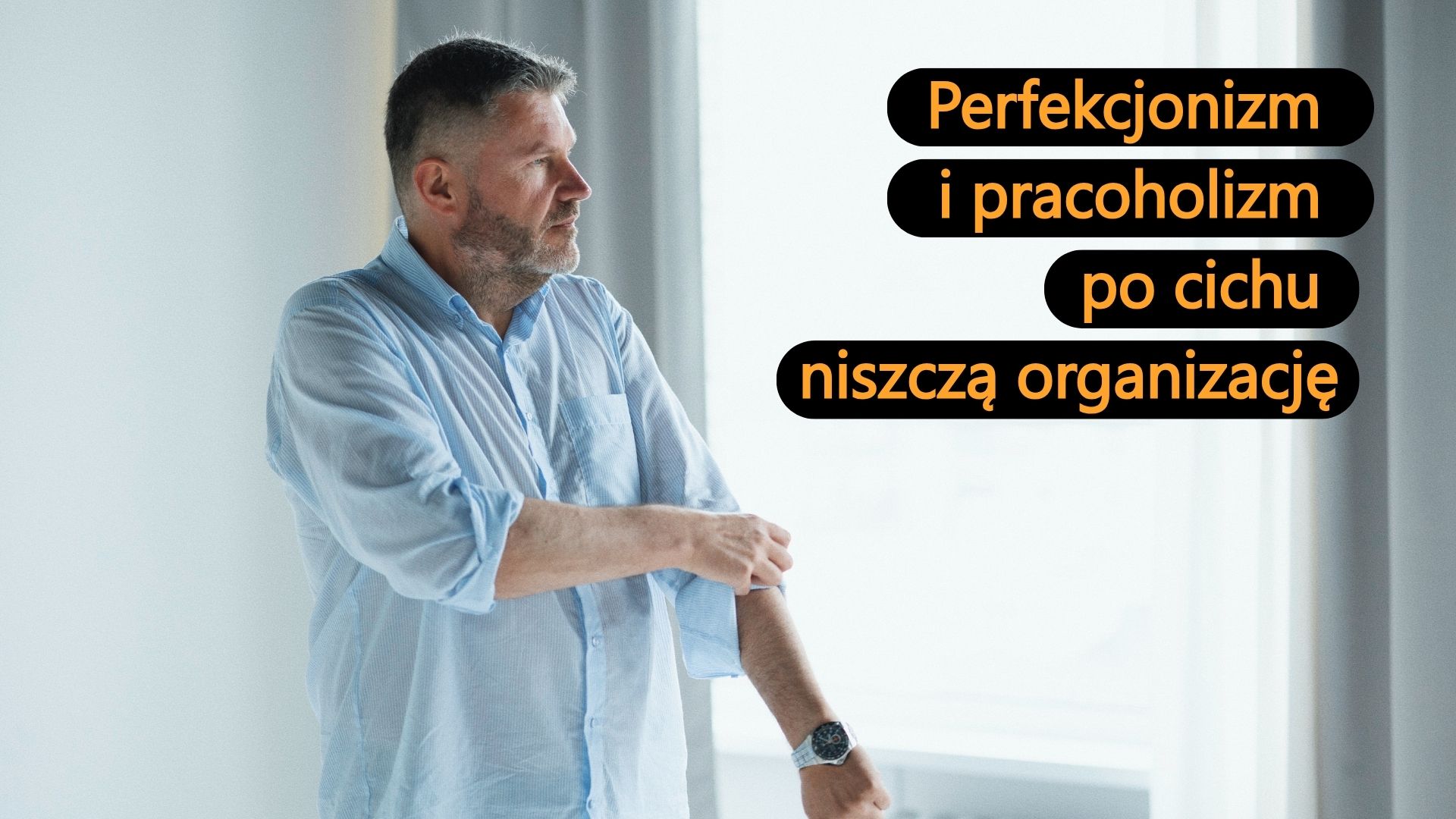 Perfekcjonizm i pracoholizm – dwa nagradzane społecznie deficyty, które po cichu niszczą organizację