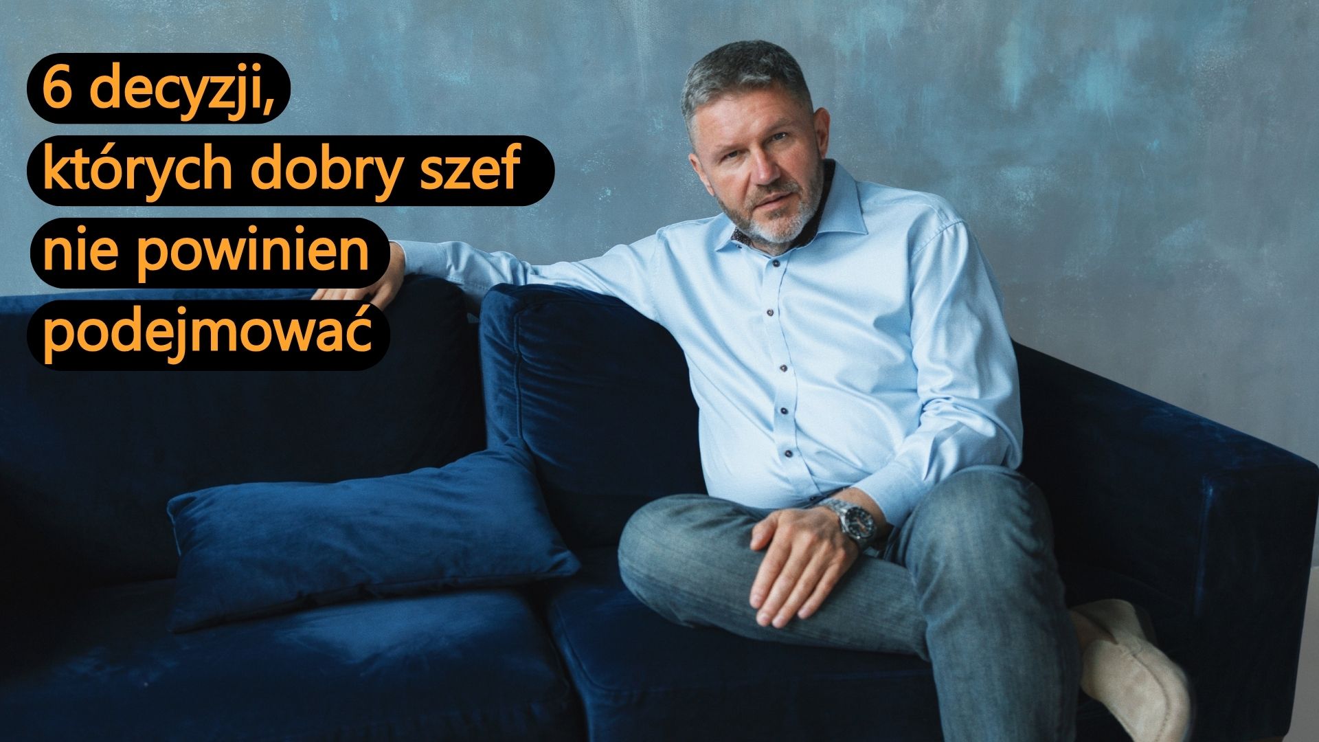 Sześć decyzji, których nie powinieneś podejmować jako szef. Psychologia odpuszczania